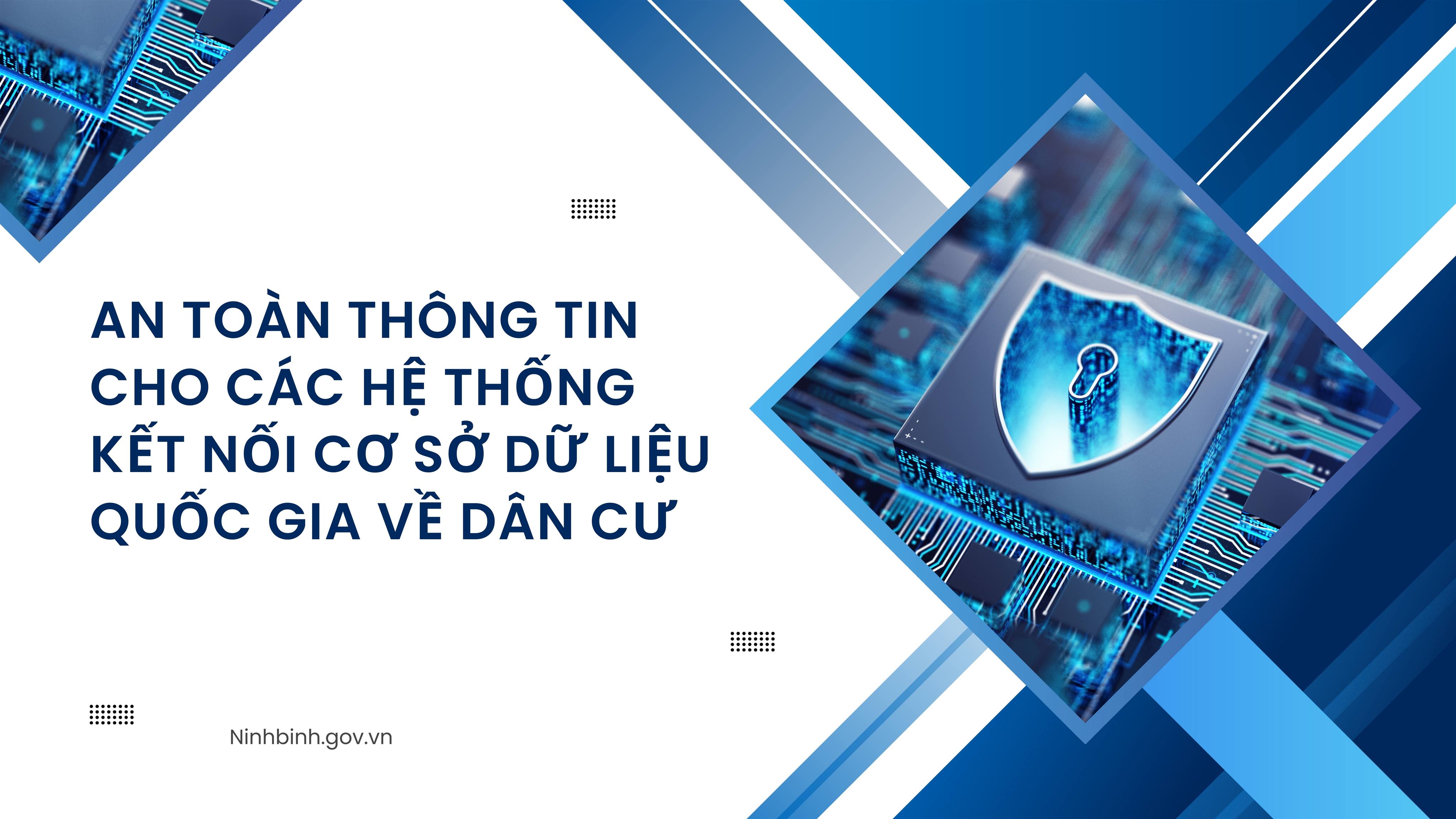 Tăng cường bảo đảm an toàn thông tin cho các hệ thống kết nối cơ sở dữ liệu quốc gia về dân cư