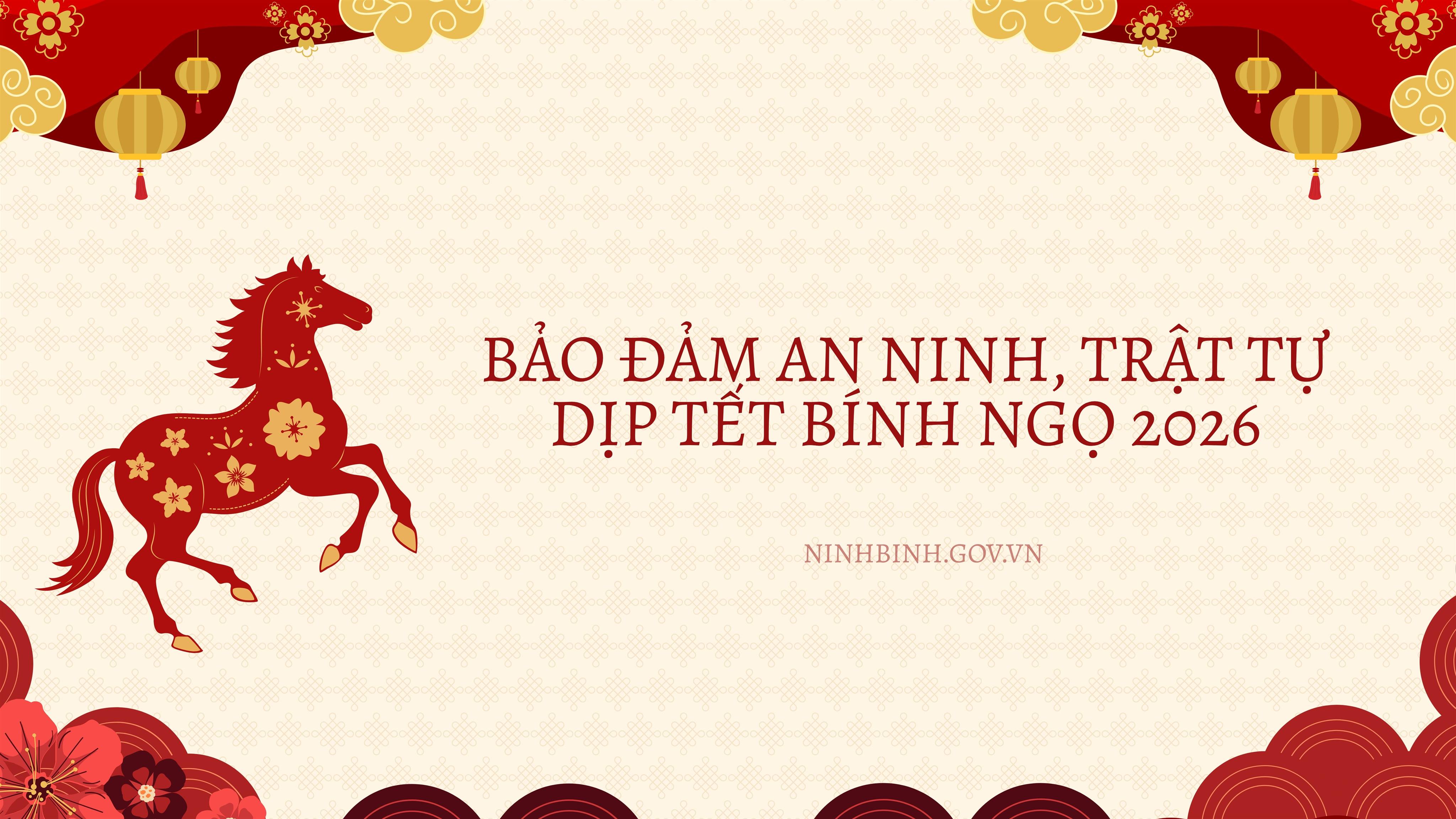 Ninh Bình: Tăng cường bảo đảm an ninh, trật tự Dịp Tết Bính Ngọ 2026, Đại hội lần thứ XIV của Đảng, bầu cử Quốc hội khóa XVI, HĐND các cấp nhiệm kỳ 2026-2031