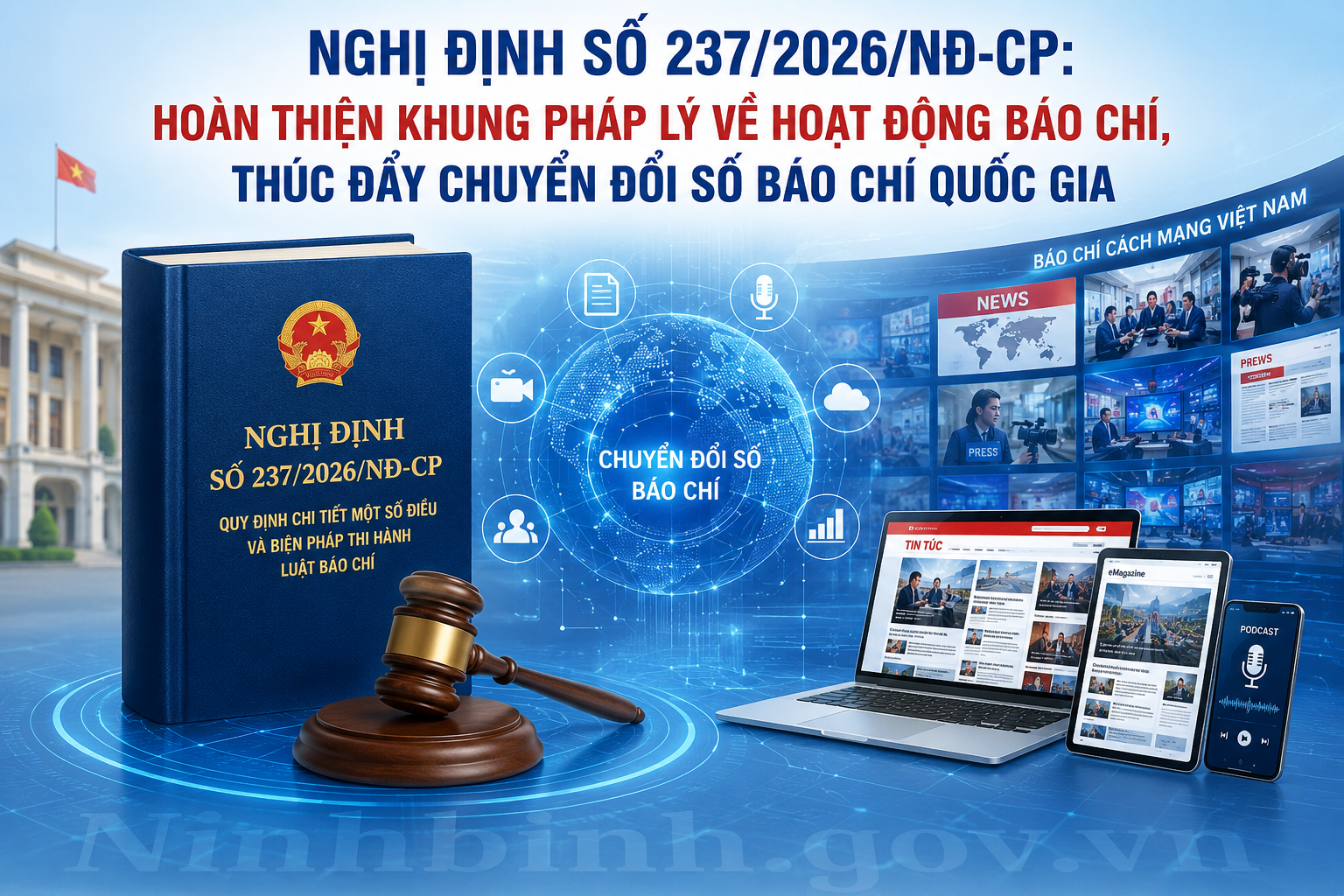 Nghị định số 237/2026/NĐ-CP: Hoàn thiện khung pháp lý về hoạt động báo chí, thúc đẩy chuyển đổi số báo chí quốc gia