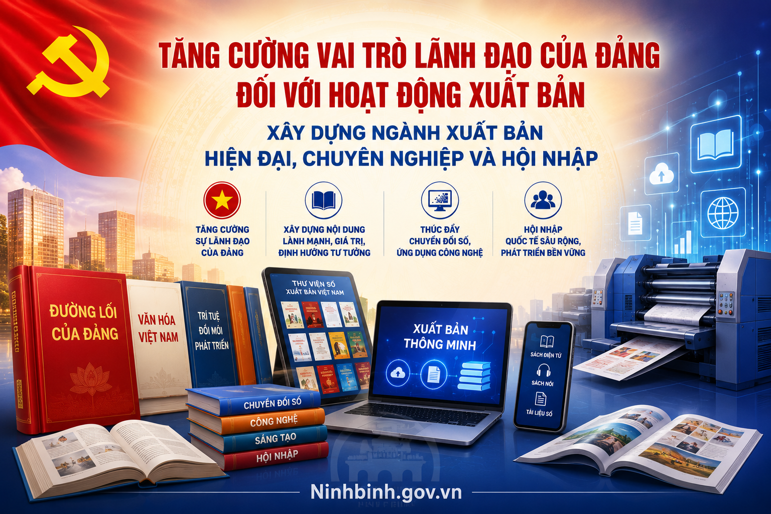 Tăng cường vai trò lãnh đạo của Đảng đối với hoạt động xuất bản: Xây dựng ngành xuất bản hiện đại, chuyên nghiệp và hội nhập