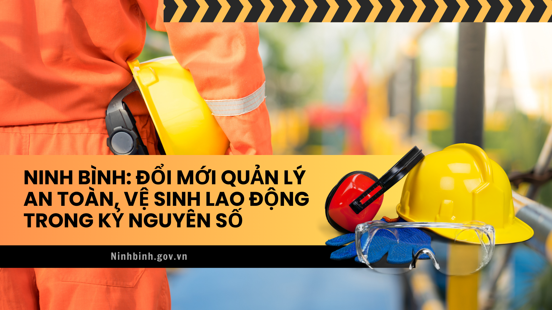 Ninh Bình: Đổi mới quản lý an toàn, vệ sinh lao động trong kỷ nguyên số