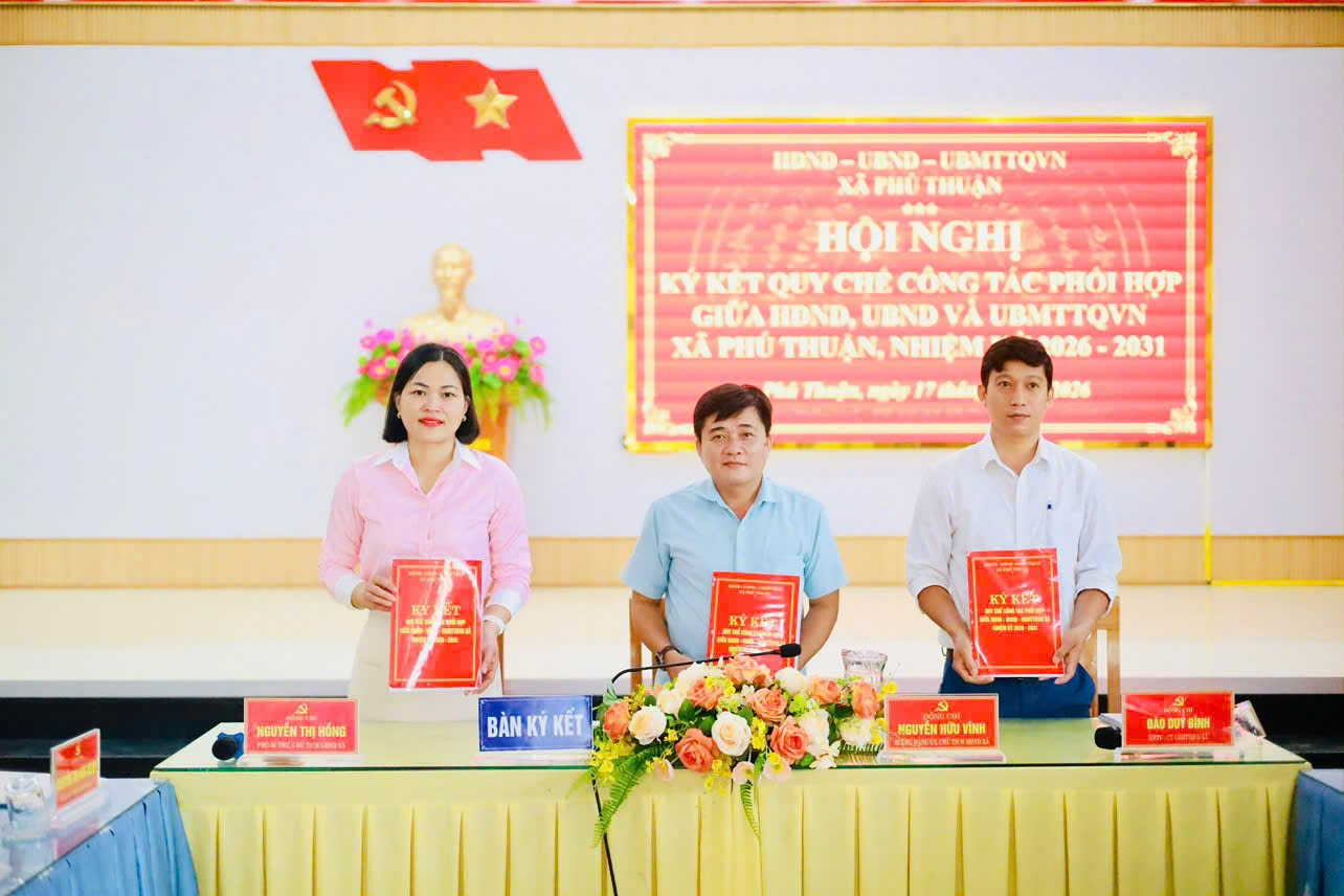 PHÚ THUẬN: KÝ KẾT QUY CHẾ PHỐI HỢP GIỮA HĐND, UBND VÀ ỦY BAN MTTQ VIỆT NAM XÃ, NHIỆM KỲ 2026-2031