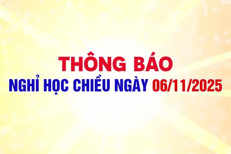 THÔNG BÁO CHO HỌC SINH NGHỈ HỌC CHIỀU THỨ NĂM, NGÀY 06/11/2025 ĐỂ ỨNG PHÓ BÃO SỐ 13 (KALMAEGI)