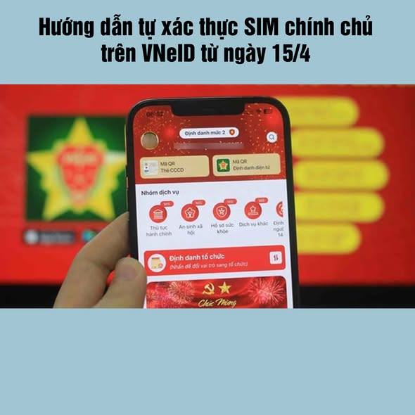 HƯỚNG DẪN TỰ XÁC THỰC SIM CHÍNH CHỦ TRÊN VNEID
