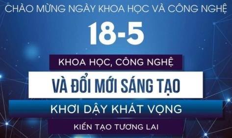 Ngày 18-5 được chọn là Ngày Khoa học, Công nghệ và Đổi mới sáng tạo Việt Nam