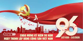KỶ NIỆM 96 NĂM NGÀY THÀNH LẬP ĐẢNG CỘNG SẢN VIỆT NAM (3/2/1930 – 3/2/2026)