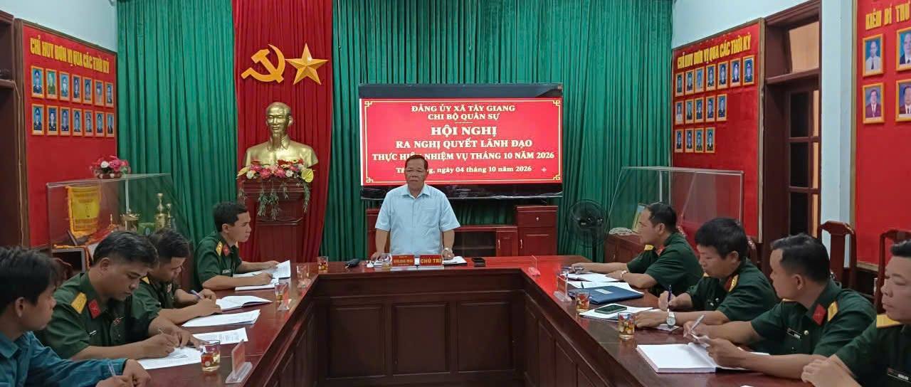 Chi bộ Quân sự xã Tây Giang ra nghị quyết lãnh đạo thực hiện nhiệm vụ tháng 10/2026