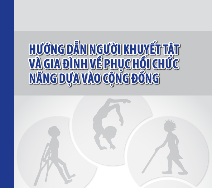 HƯỚNG DẪN NGƯỜI KHUYẾT TẬT VÀ GIA ĐÌNH VỀ PHỤC HỒI CHỨC NĂNG DỰA VÀO CỘNG ĐỒNG