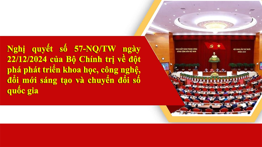 TOÀN VĂN: Nghị quyết 57-NQ/TW về đột phá phát triển khoa học, công nghệ, đổi mới sáng tạo và chuyển đổi số