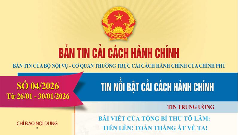 Bản tin điện tử cải cách hành chính số 04/2026, từ ngày 26/01/2026 - 30/01/2026