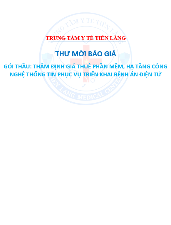 Thư mời báo giá gói thầu: Thẩm định giá thuê dịch vụ phần mềm, hạ tầng CNTT phục vụ triển khai hồ sơ bệnh án điện tử của Trung tâm Y tế Tiên Lãng