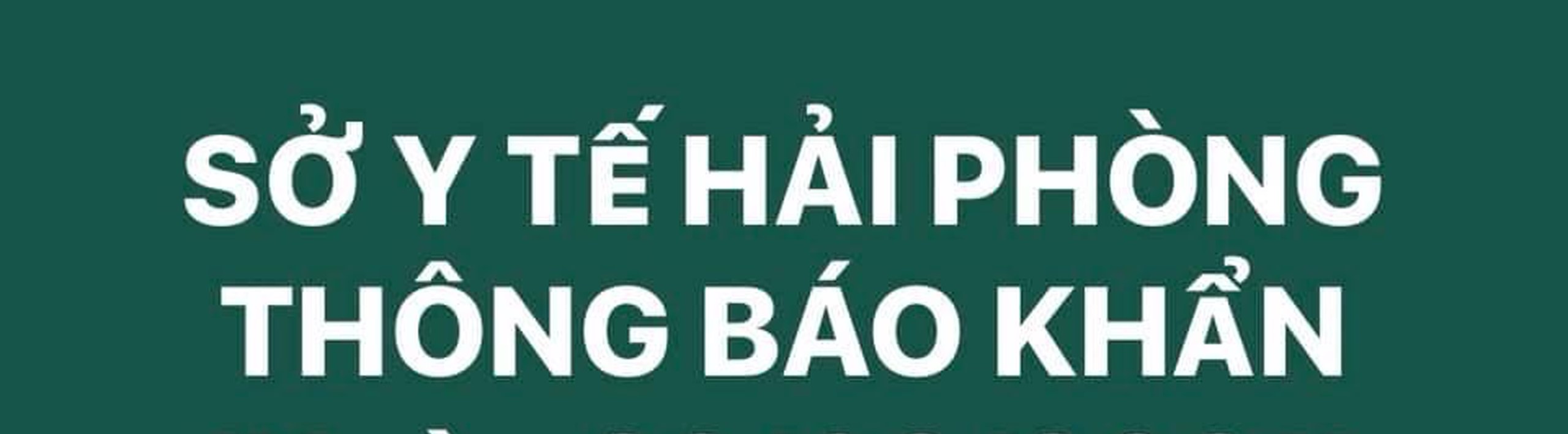 SỞ Y TẾ HẢI PHÒNG THÔNG BÁO KHẨN SỐ 2 (Ngày 24/02/2021)