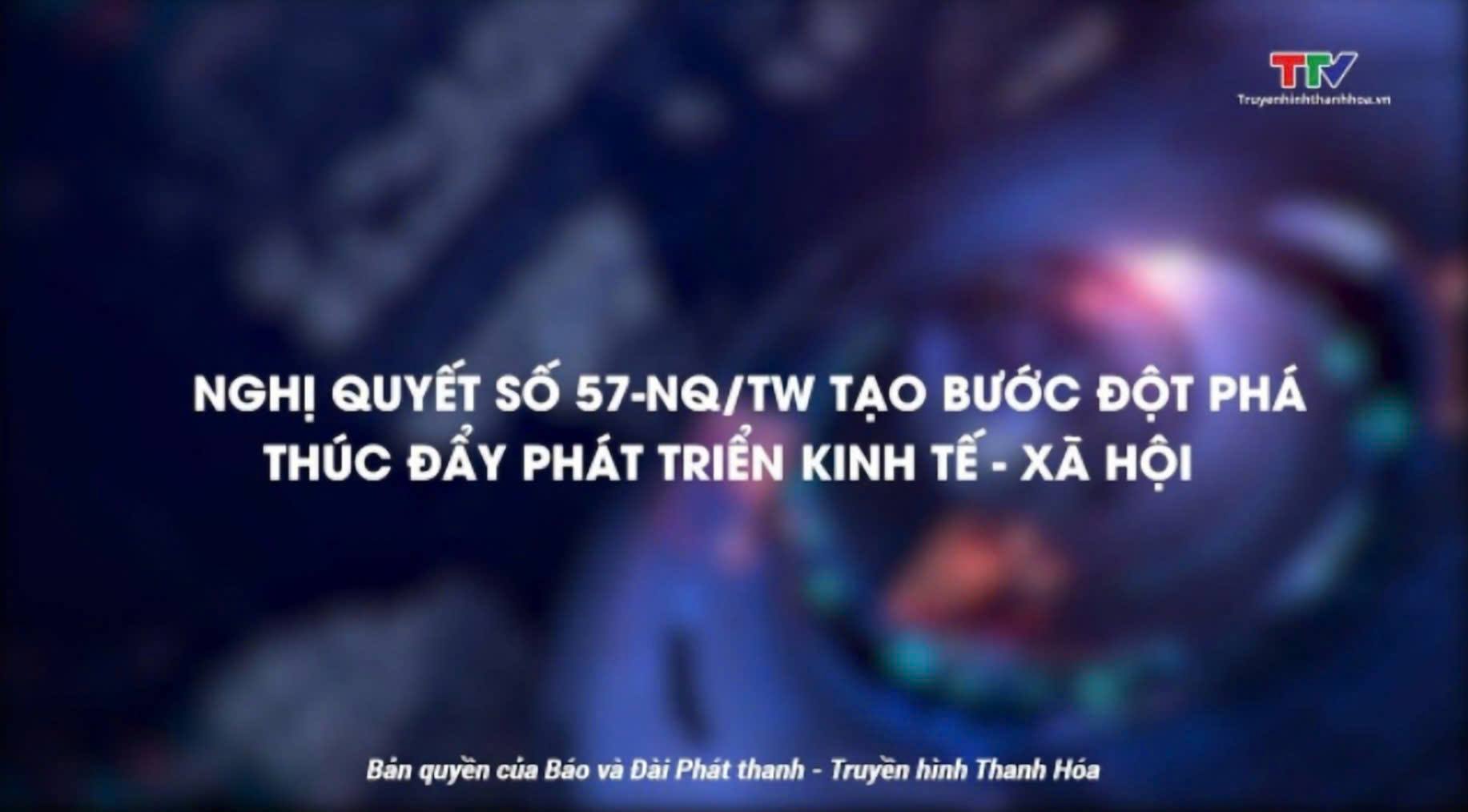 NGHỊ QUYẾT SỐ 57-NQ/TW TẠO BƯỚC ĐỘT PHÁ THÚC ĐẨY PHÁT TRIỂN KINH TẾ - XÃ HỘI