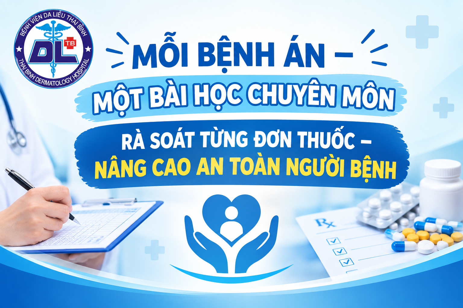 MỖI BỆNH ÁN – MỘT BÀI HỌC CHUYÊN MÔN   RÀ SOÁT TỪNG ĐƠN THUỐC – NÂNG CAO AN TOÀN NGƯỜI BỆNH