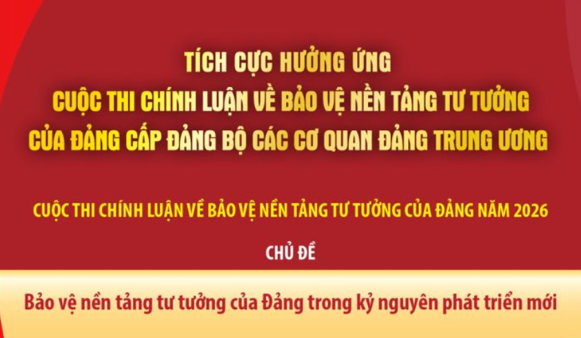 Tích cực hưởng ứng Cuộc thi chính luận về bảo vệ nền tảng tư tưởng của Đảng cấp Đảng bộ các cơ quan Đảng Trung ương