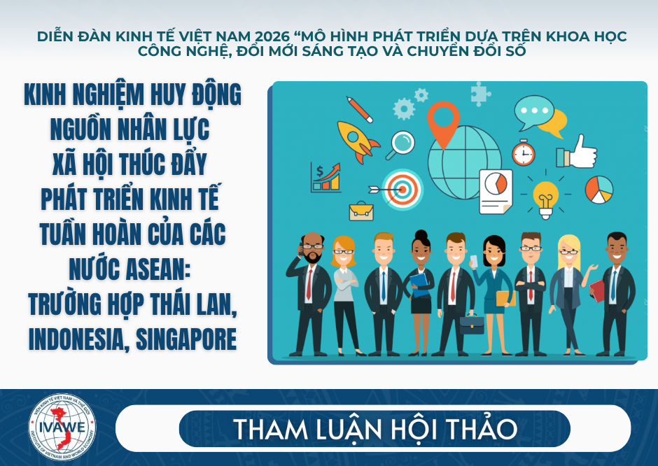 Kinh nghiệm huy động nguồn nhân lực xã hội thúc đẩy phát triển kinh tế tuần hoàn của các nước ASEAN: trường hợp Thái Lan, Indonesia, Singapore