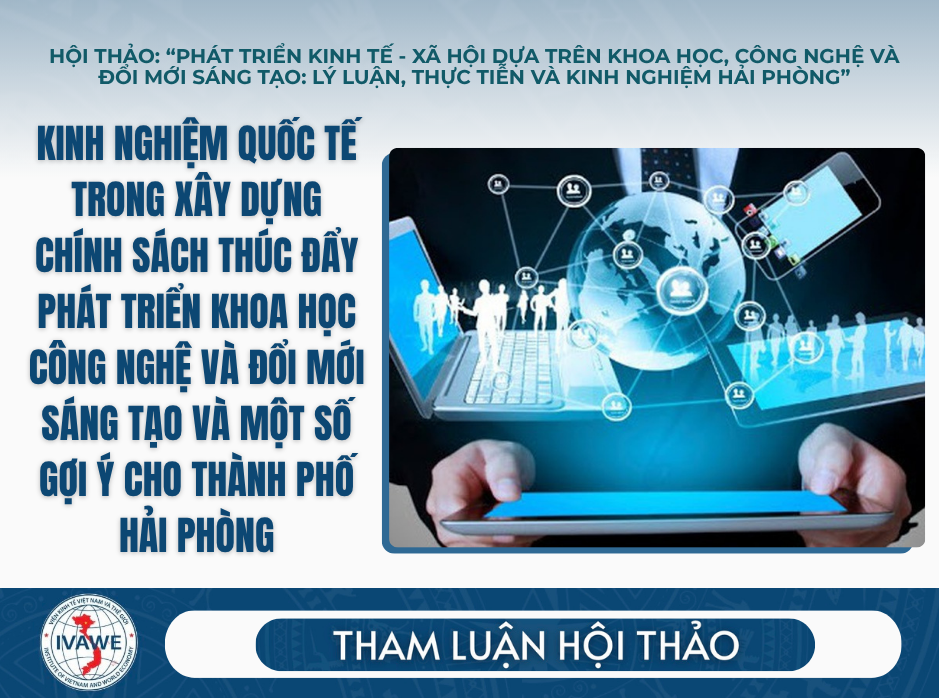 Kinh nghiệm quốc tế trong xây dựng chính sách thúc đẩy phát triển khoa học công nghệ và đổi mới sáng tạo và một số gợi ý cho thành phố Hải Phòng