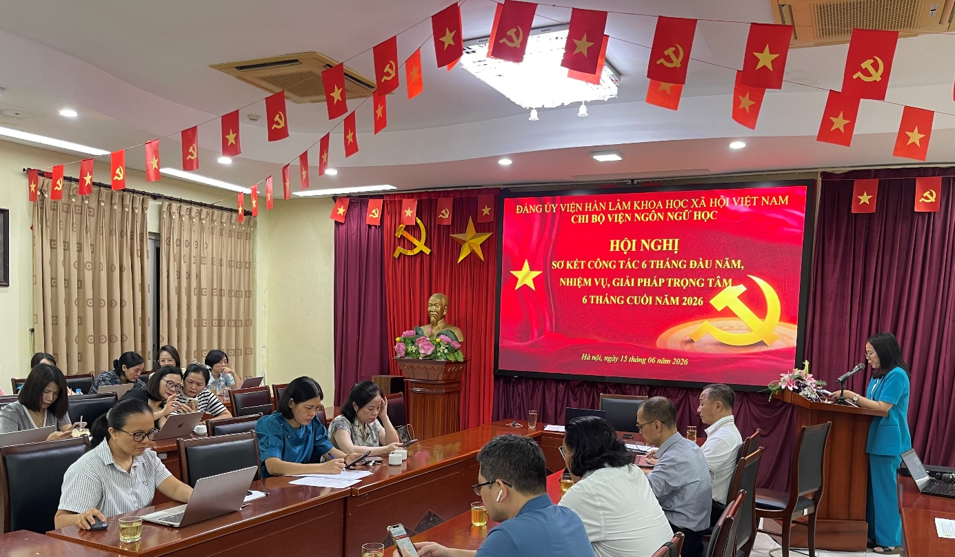 Chi bộ Viện Ngôn ngữ học:  Tổ chức Hội nghị Sơ kết công tác 6 tháng đầu năm, nhiệm vụ, giải pháp trọng tâm 6 tháng cuối năm 2026