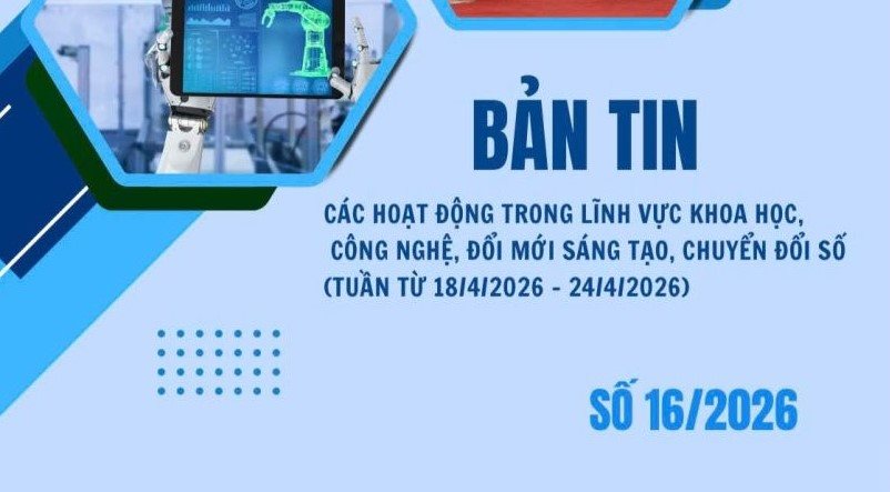 Bản tin Khoa học công nghệ, đổi mới sáng tạo và chuyển đổi số (số 16 năm 2026)