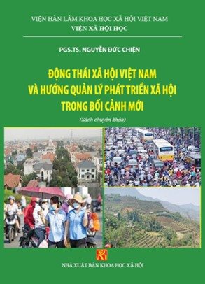 Giới thiệu sách “Động thái xã hội Việt Nam và hướng quản lý phát triển xã hội trong bối cảnh mới” của PGS.TS. Nguyễn Đức Chiện