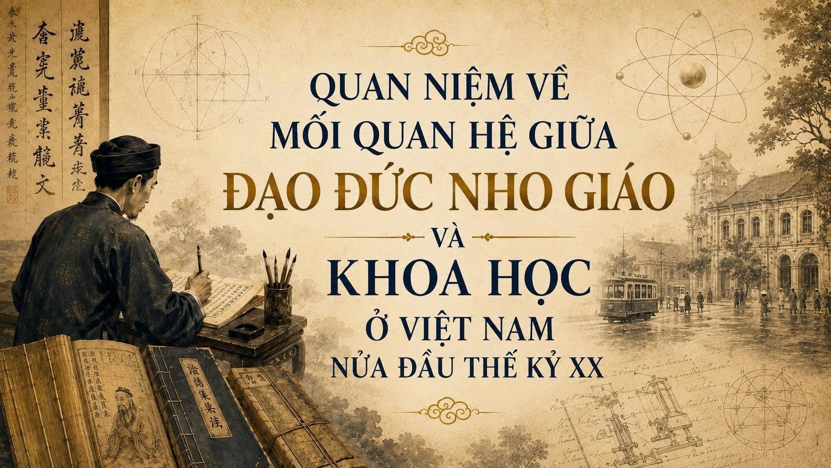 Quan niệm về mối quan hệ giữa đạo đức Nho giáo và khoa học ở Việt Nam nửa đầu thế kỷ XX