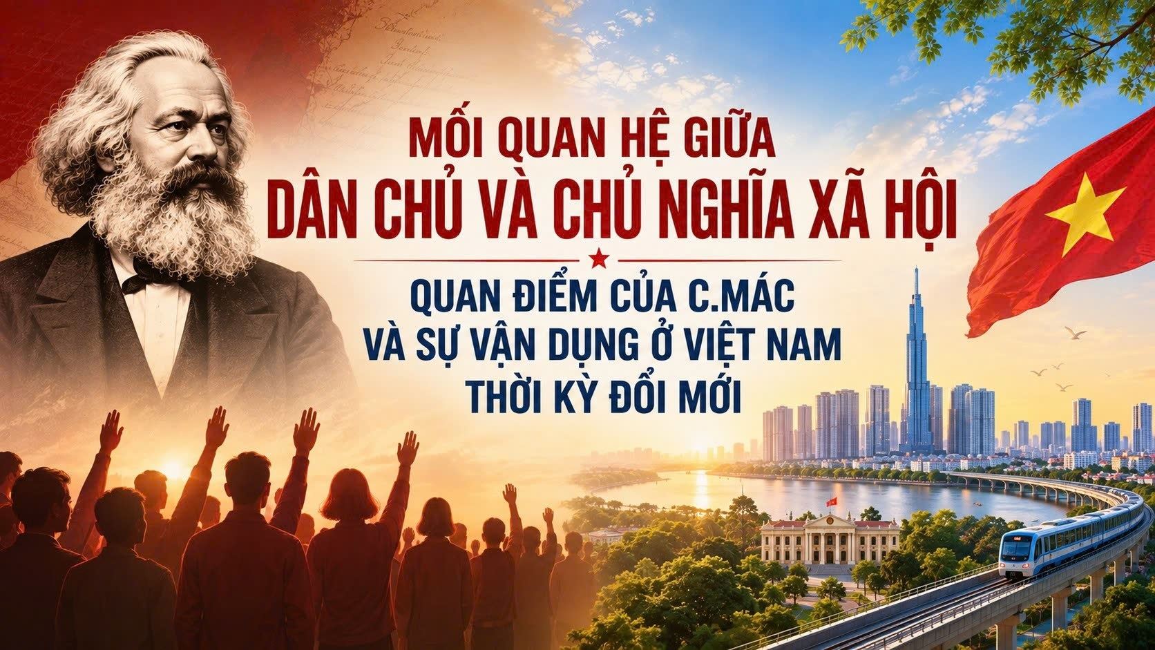 Mối quan hệ giữa dân chủ và chủ nghĩa xã hội – quan điểm của C.Mác và sự vận dụng ở Việt Nam thời kỳ đổi mới
