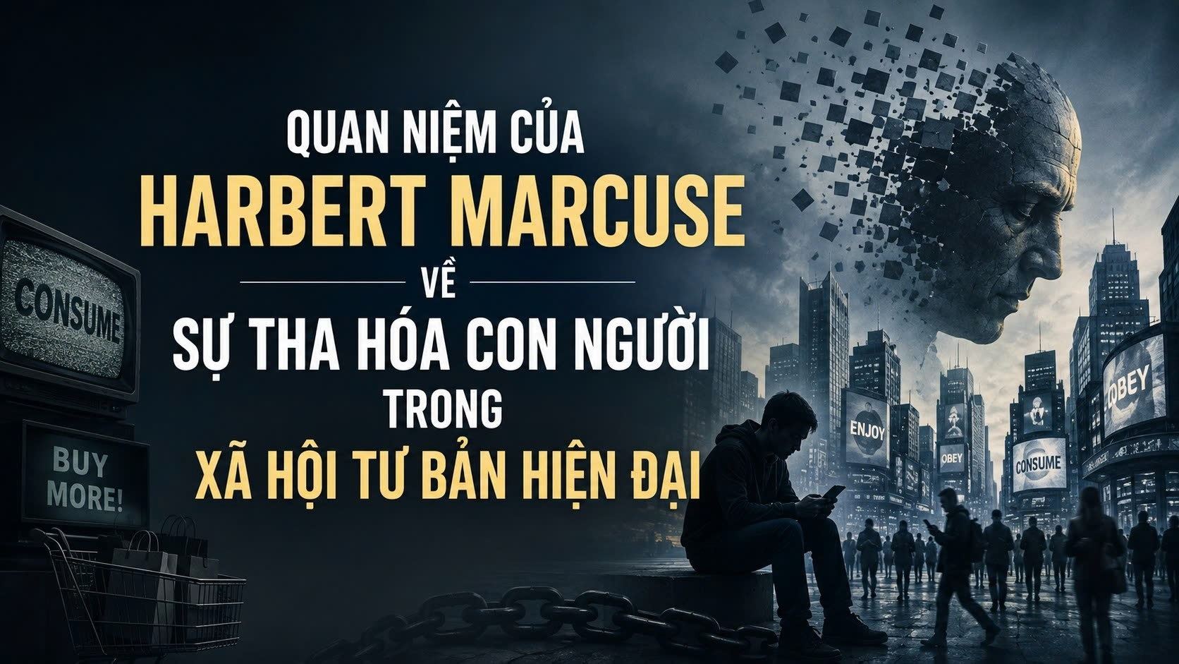 Quan niệm của Harbert Marcuse về sự tha hóa con người trong xã hội tư bản hiện đại