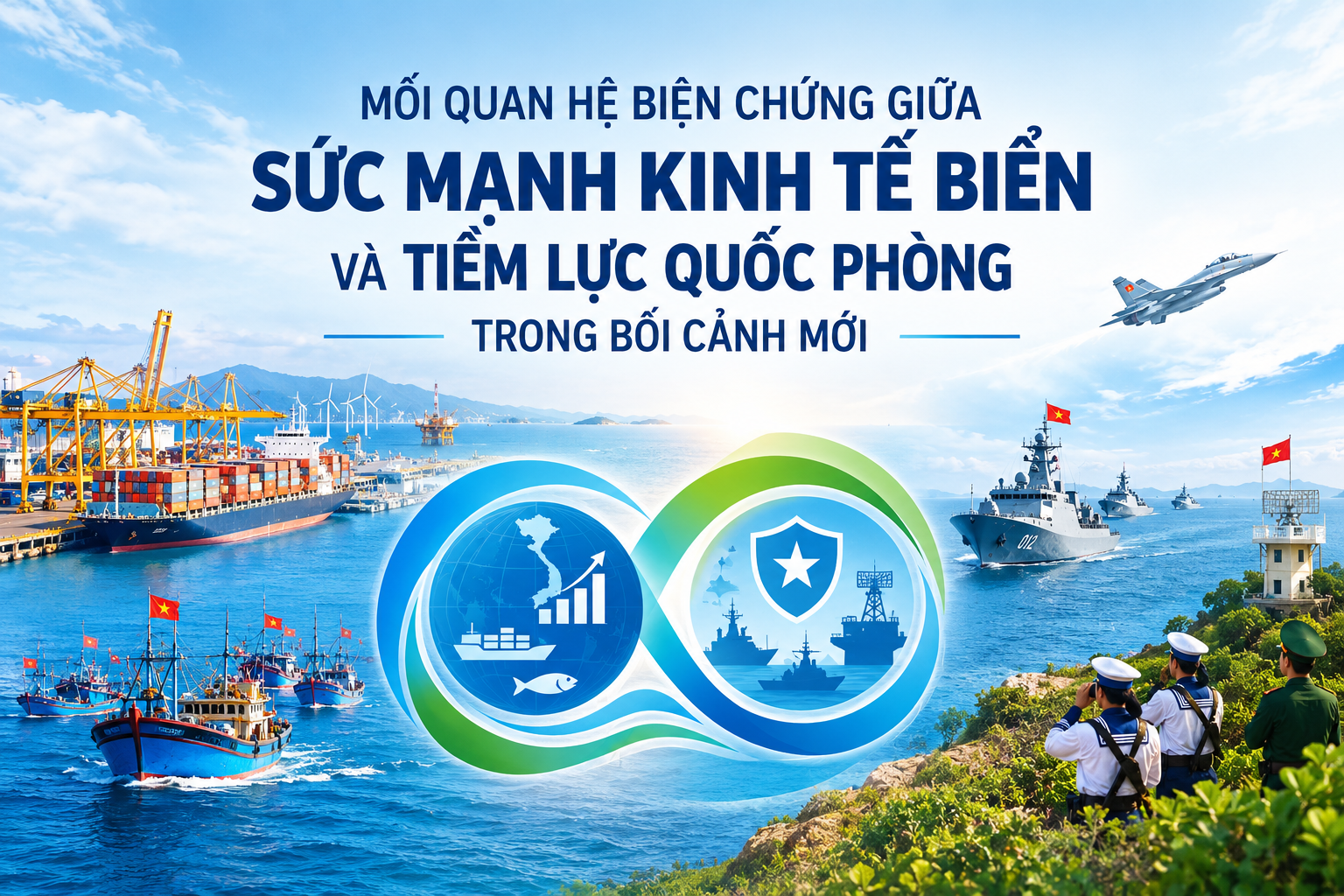 Mối quan hệ biện chứng giữa sức mạnh kinh tế biển và tiềm lực quốc phòng trong bối cảnh mới