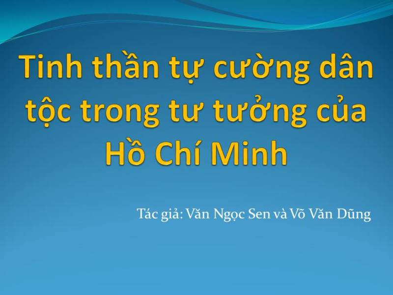 Tinh thần tự cường dân tộc trong tư tưởng của Hồ Chí Minh