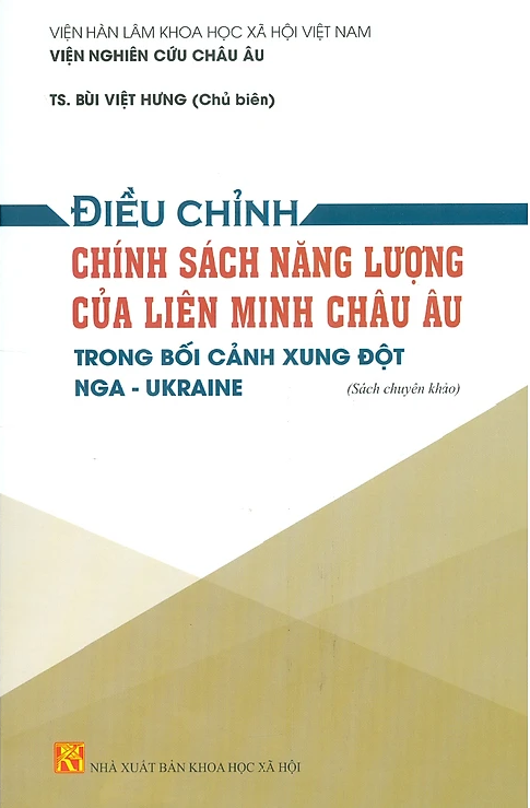 Giới thiệu sách: Điều chỉnh chính sách năng lượng của Liên minh châu Âu trong bối cảnh xung đột Nga - Ukraine (TS. Bùi Việt Hưng chủ biên)