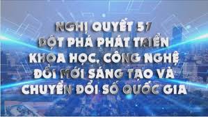 Nghị quyết 57: Định hướng chiến lược và động lực đổi mới hoạt động nghiên cứu khoa học trong kỷ nguyên phát triển mới  