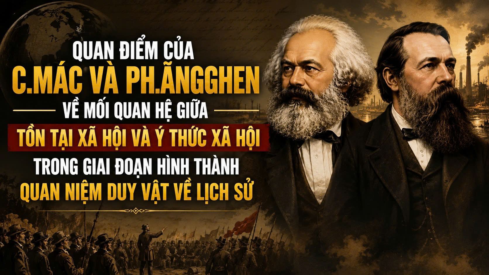 Quan điểm của C.Mác và Ph.Ăngghen về mối quan hệ giữa tồn tại xã hội và ý thức xã hội trong giai đoạn hình thành quan niệm duy vật về lịch sử