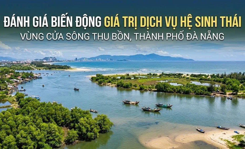 Đánh giá biến động giá trị dịch vụ hệ sinh thái vùng cửa sông Thu Bồn, thành phố Đà Nẵng