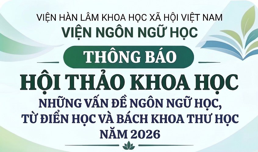 Thông báo hội thảo "Những vấn đề ngôn ngữ học, từ điển học và bách khoa thư học năm 2026"