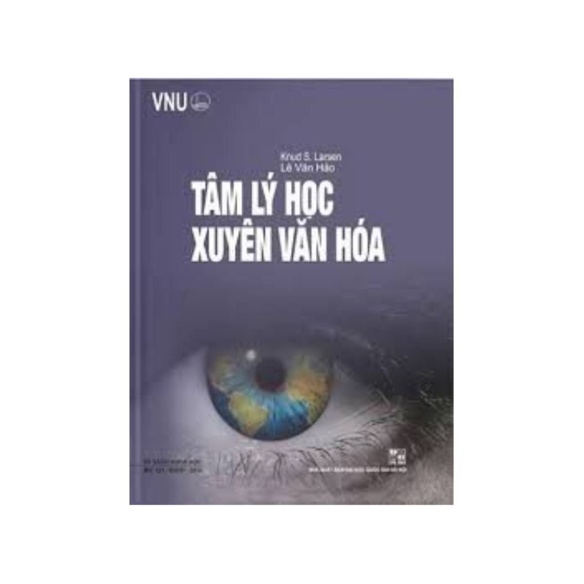 Giới thiệu sách “ Tâm lý học xuyên văn hóa ” của Knud S. Larsen và PGS.TS. Lê Văn Hảo (nguyên Phó Viện trưởng Viện Tâm lý học, Viện Hàn lâm Khoa học xã hội Việt Nam)