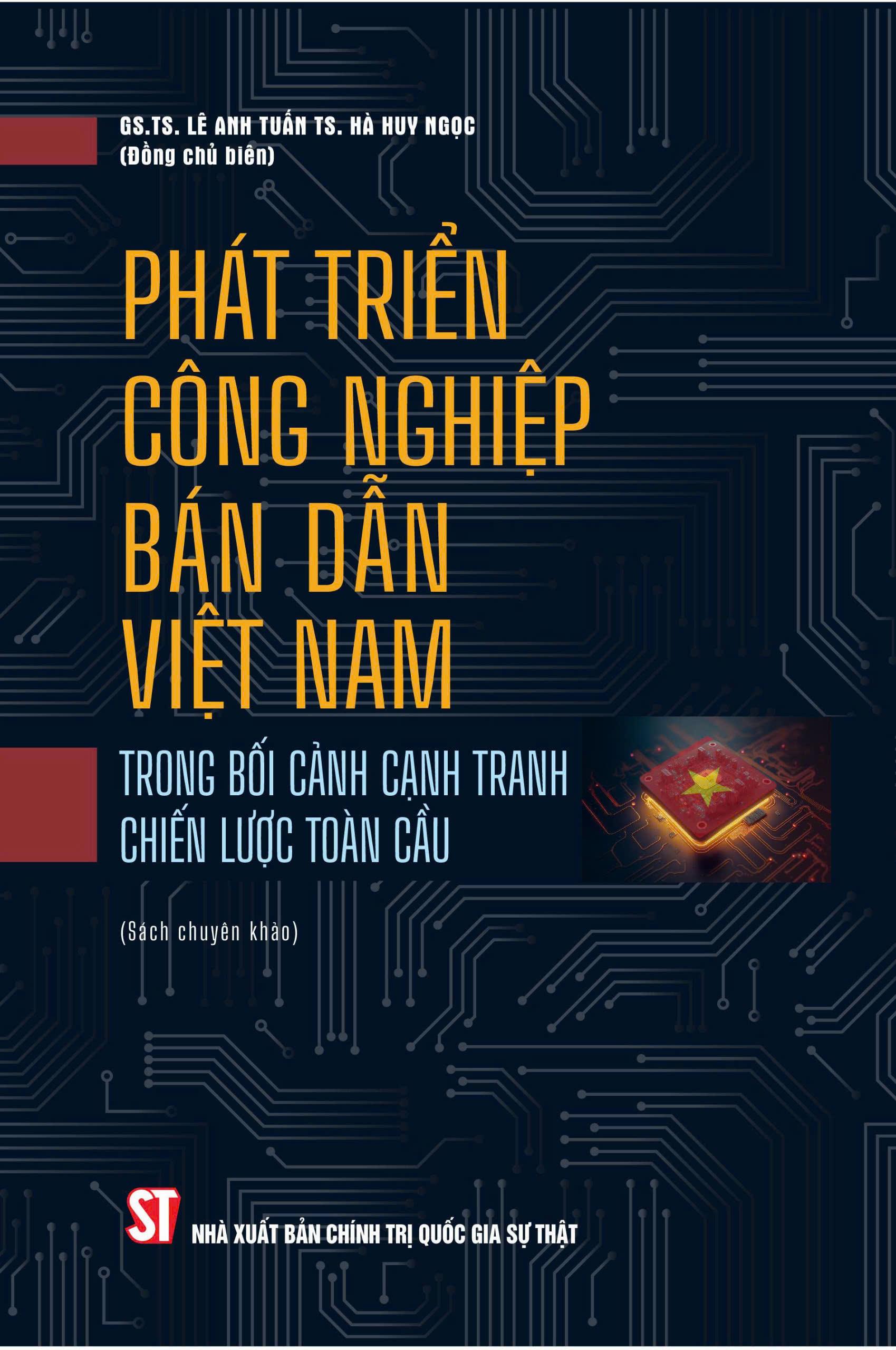Phát triển công nghiệp bán dẫn Việt Nam trong bối cảnh cạnh tranh chiến lược toàn cầu - GS.TS Lê Anh Tuấn, TS. Hà Huy Ngọc