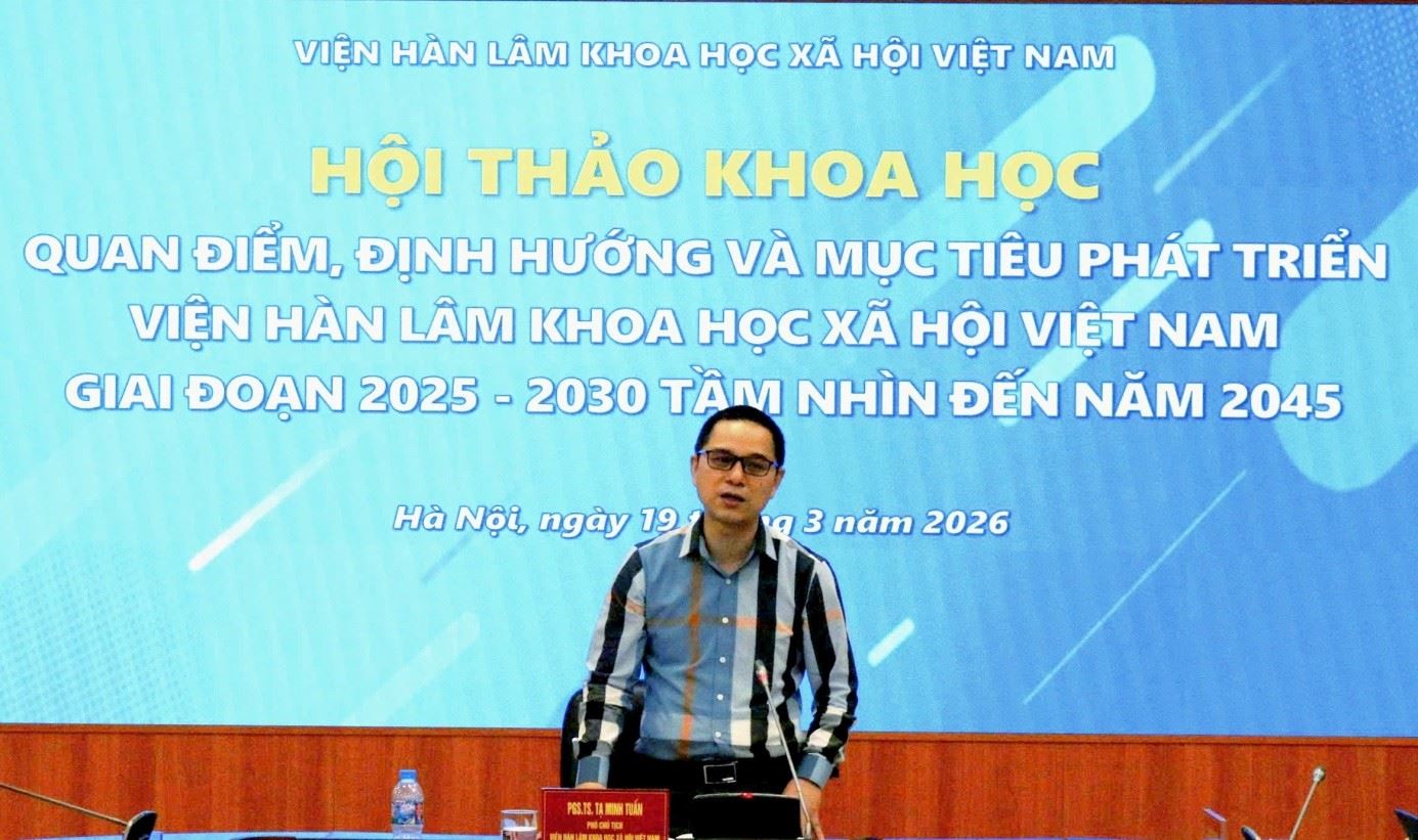 Hội thảo khoa học: Quan điểm, định hướng và mục tiêu phát triển Viện Hàn lâm khoa học xã hội Việt Nam đến năm 2030, tầm nhìn 2045 