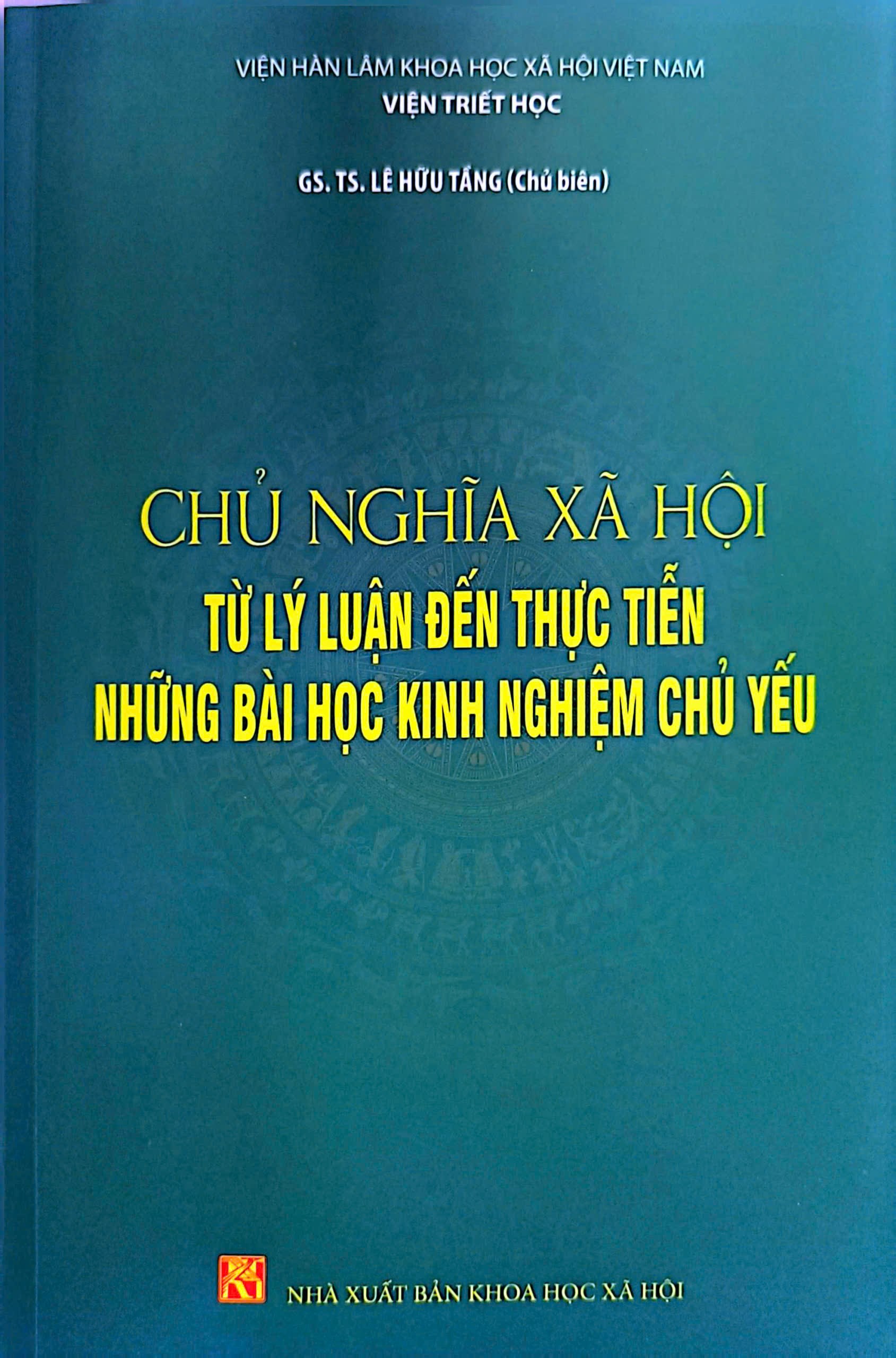 GIỚI THIỆU SÁCH: “CHỦ NGHĨA XÃ HỘI TỪ LÝ LUẬN ĐẾN THỰC TIỄN. NHỮNG BÀI HỌC KINH NGHIỆM CHỦ YẾU”