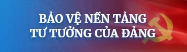 Bảo vệ nền tảng tư tưởng của Đảng