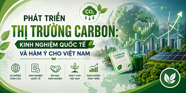 Phát triển thị trường carbon: Kinh nghiệm quốc tế và hàm ý cho Việt Nam