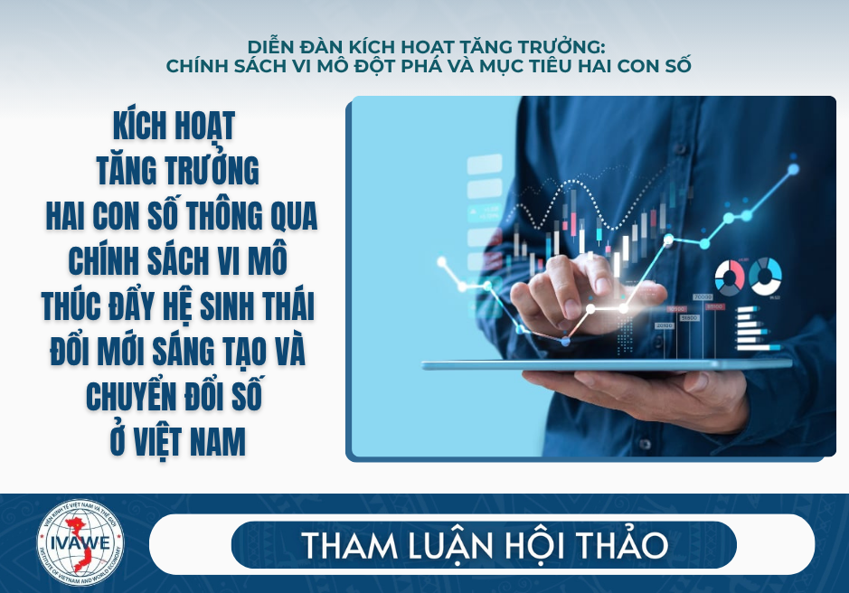 Kích hoạt tăng trưởng hai con số thông qua chính sách vi mô thúc đẩy hệ sinh thái đổi mới sáng tạo và chuyển đổi số ở Việt Nam
