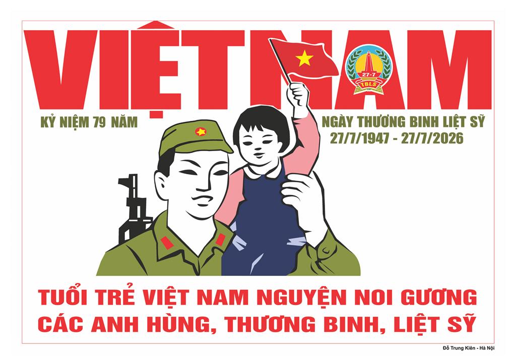 Kỷ niệm 79 năm ngày Thương binh – Liệt sĩ (27/07/1947 – 24/07/2025) Trách nhiệm của thế hệ trẻ hôm nay với sự hy sinh của các anh hùng, liệt sĩ.