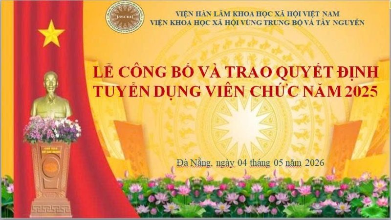 VIỆN KHOA HỌC XÃ HỘI VÙNG TRUNG BỘ VÀ TÂY NGUYÊN TỔ CHỨC CÔNG BỐ VÀ TRAO QUYẾT ĐỊNH TUYỂN DỤNG VIÊN CHỨC NĂM 2025
