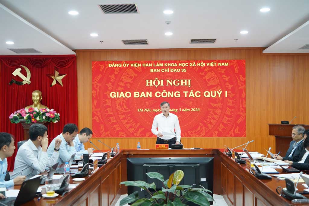 Ban Chỉ đạo 35 Đảng ủy Viện Hàn lâm Khoa học xã hội Việt Nam giao ban công tác quý I/2026, quyết tâm thực hiện hiệu quả nhiệm vụ quý II/2026