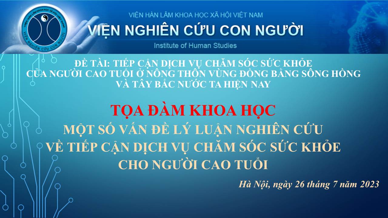 Tọa đàm khoa học: Một số vấn đề lý luận nghiên cứu về tiếp cận dịch vụ chăm sóc sức khỏe cho người cao tuổi